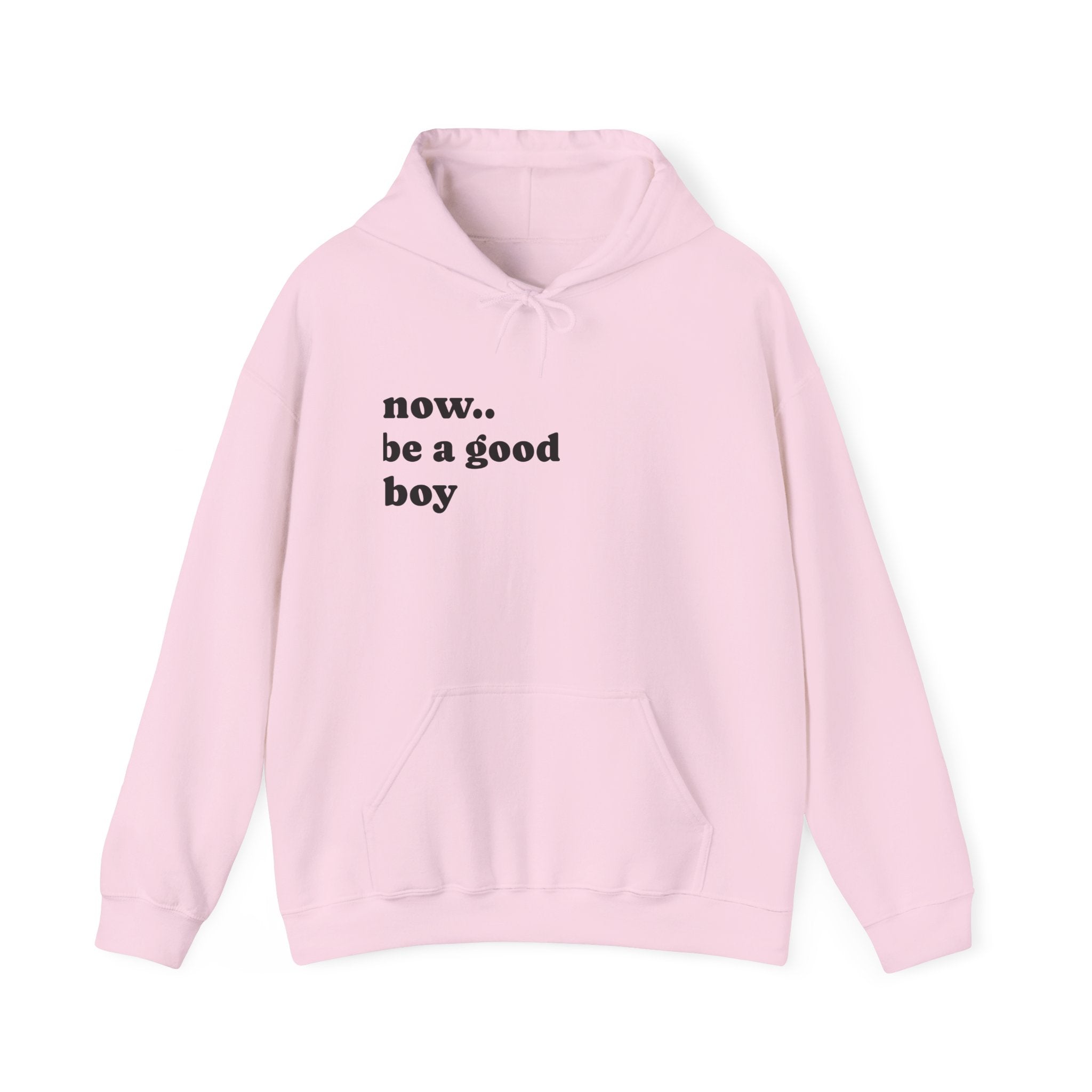Now Be a Good boy - Hooded Sweatshirt