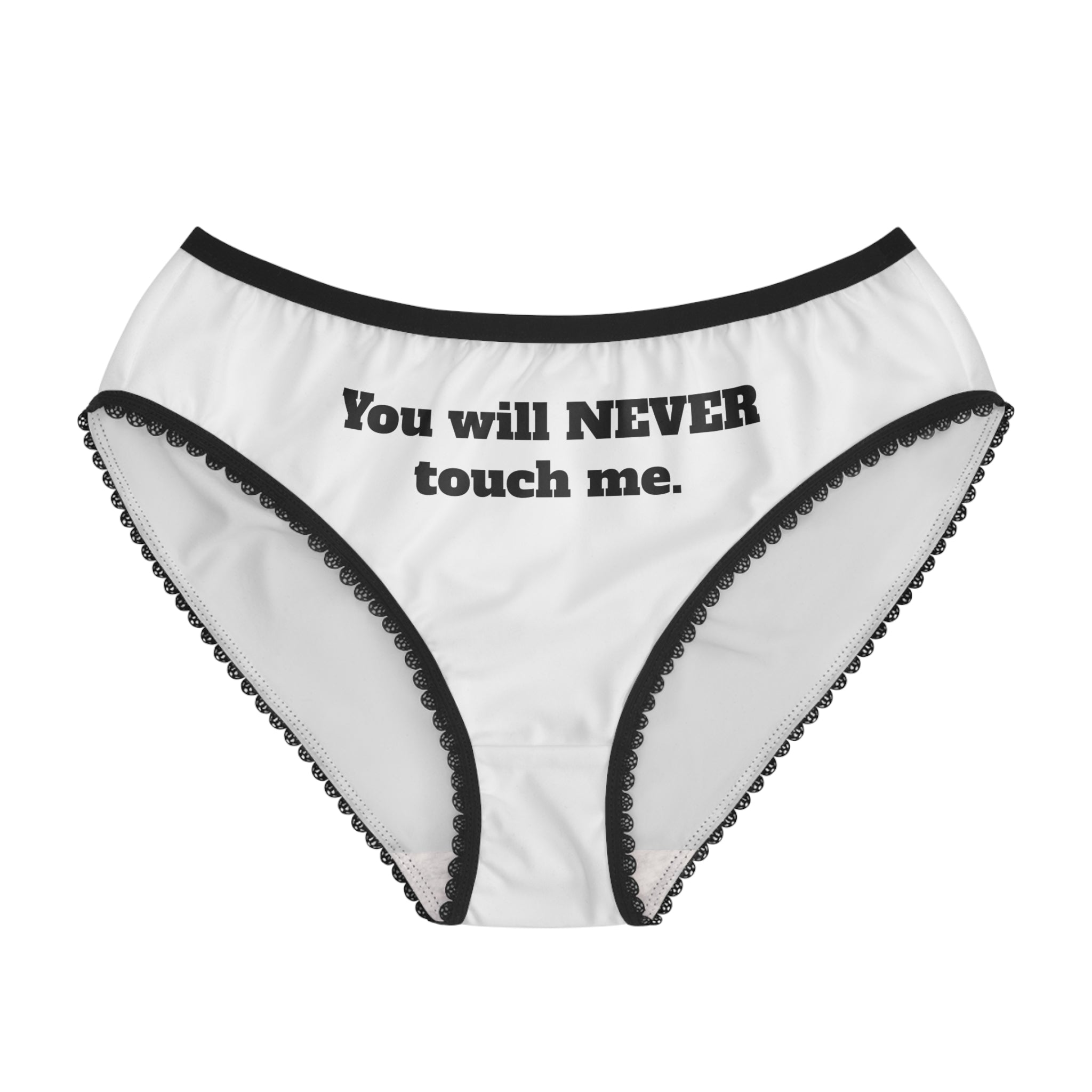 You Will NEVER Touch Me Women's Briefs — Sassy Statement Underwear