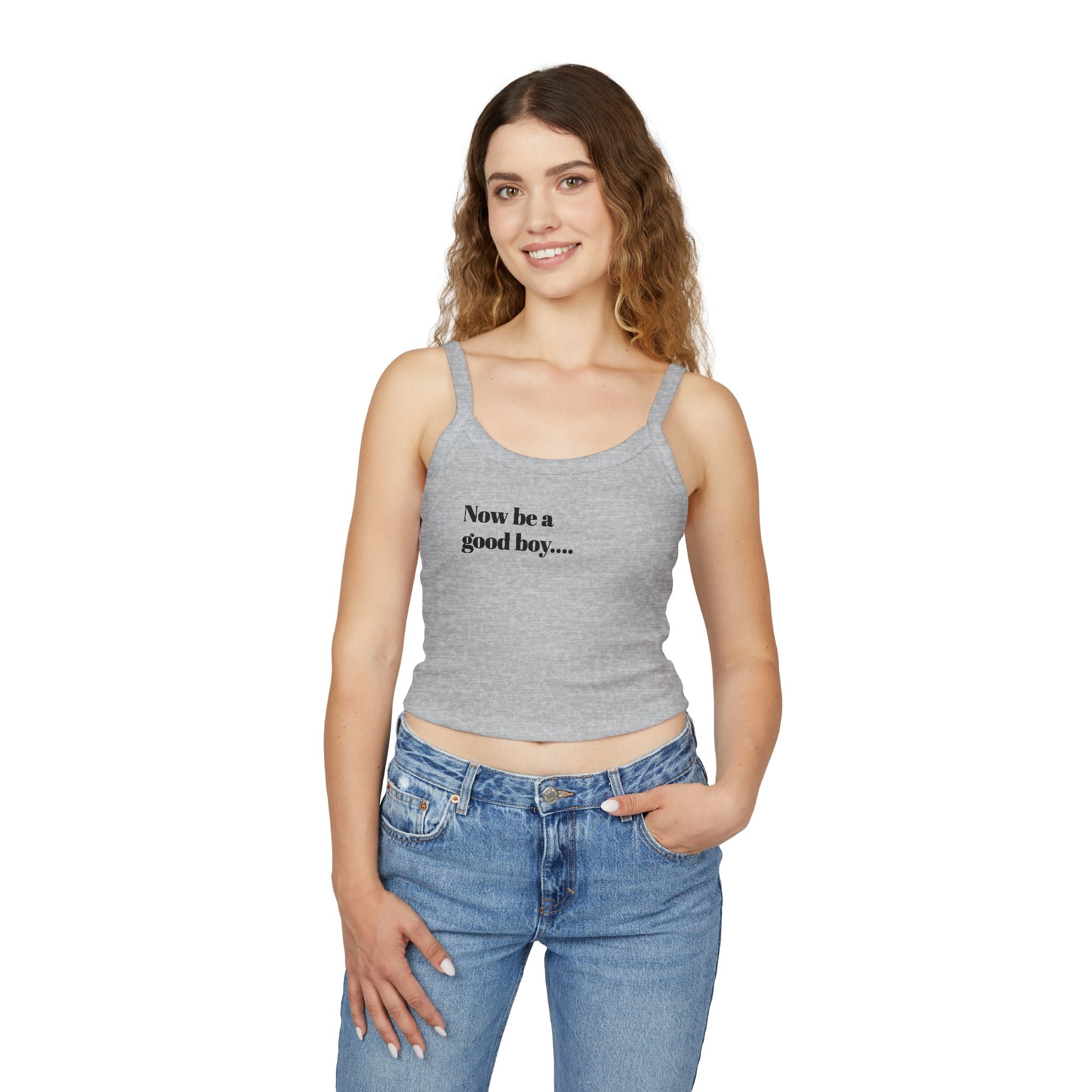 Spaghetti Tank — “Now Be a Good Boy” Graphic Crop Top